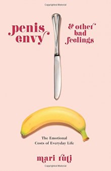Penis Envy and Other Bad Feelings: The Emotional Costs of Everyday Life