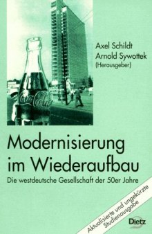 Modernisierung im Wiederaufbau. Die westdeutsche Gesellschaft der 50er Jahre