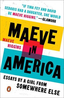 Maeve in America: Essays by a Girl from Somewhere Else