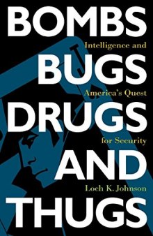 Bombs, Bugs, Drugs, and Thugs: Intelligence and America’s Quest for Security