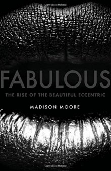 Fabulous: The Rise of the Beautiful Eccentric