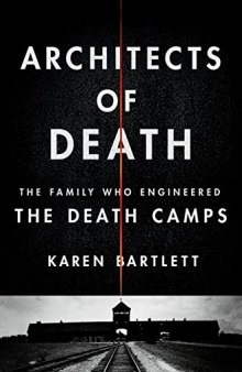 Architects of Death: The Family Who Engineered the Death Camps