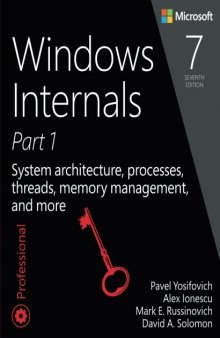Windows Internals, Part 1: System architecture, processes, threads, memory management, and more