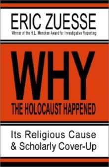 Why the Holocaust Happened: Its Religious Cause & Scholarly Cover-Up