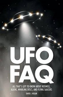 UFO FAQ: All That’s Left to Know About Roswell, Aliens, Whirling Discs, and Flying Saucers