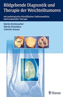 Bildgebende Diagnostik und Therapie der Weichteiltumoren : mit pathologischer Klassifikation, Nuklearmedizin, interventioneller Therapie