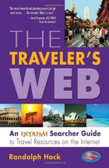 The Traveler’s Web: An Extreme Searcher Guide to Travel Resources on the Internet