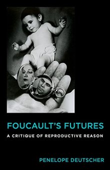 Foucault’s Futures: A Critique of Reproductive Reason