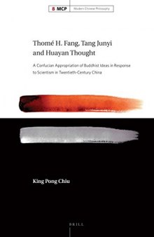 Thome H. Fang, Tang Junyi and Huayan Thought: A Confucian Appropriation of Buddhist Ideas in Response to Scientism in Twentieth-Century China