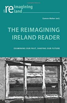 The reimagining Ireland reader : examining our past, shaping our future