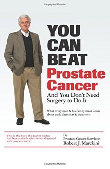 You Can Beat Prostate Cancer: And You Don’t Need Surgery to Do It