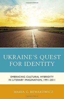 Ukraine’s Quest for Identity: Embracing Cultural Hybridity in Literary Imagination, 1991–2011