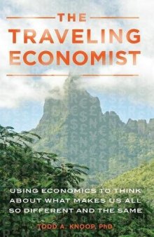 The Traveling Economist: Using Economics to Think about What Makes Us All So Different and the Same