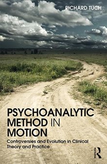 Psychoanalytic Method in Motion: Controversies and Evolution in Clinical Theory and Practice