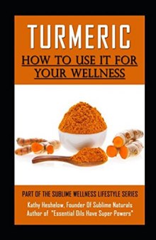 TURMERIC How to Use It For YOUR Wellness