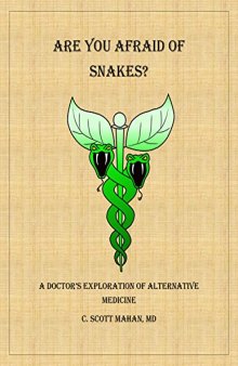 Are You Afraid of Snakes?: A Doctor’s Exploration of Alternative Medicine