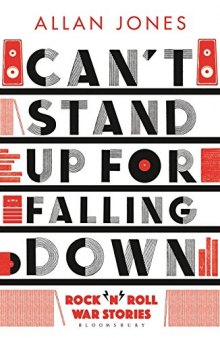 Can’t Stand Up For Falling Down: Rock’n’Roll War Stories