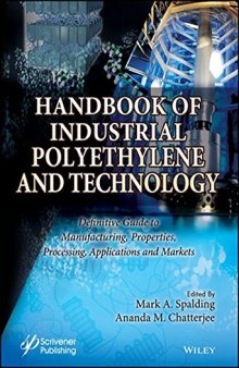 Handbook of Industrial Polyethylene and Technology: Definitive Guide to Manufacturing, Properties, Processing, Applications and Markets Set