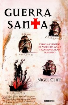 Guerra santa: como as viagens de Vasco da Gama transformaram o mundo