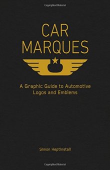 Car Marques: A Graphic Guide to Automotive Logos and Emblems