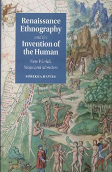 Renaissance Ethnography and the Invention of the Human: New Worlds, Maps and Monsters