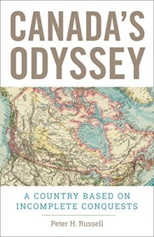 Canada’s Odyssey: A Country Based on Incomplete Conquests