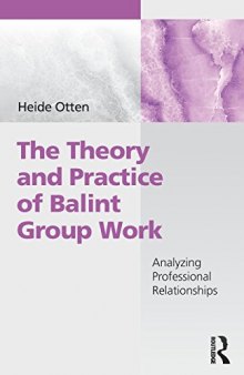 The Theory and Practice of Balint Group Work: Analyzing Professional Relationships
