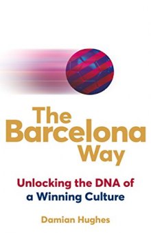 The Barcelona Way: Unlocking the DNA of a Winning Culture