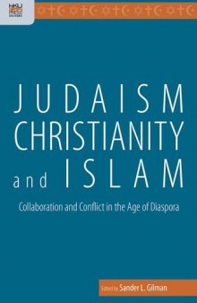 Judaism, Christianity, and Islam: Collaboration and Conflict in the Age of Diaspora