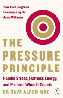 The Pressure Principle: Handle Stress, Harness Energy, and Perform When It Counts