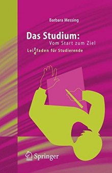 Das Studium: Vom Start zum Ziel : Leidtfaden für Studierende