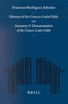 History of the Graeco-Latin Fable, III: Inventory and Documentation of the Graeco-Latin Fable: Volume Three: Inventory and Documentation of the Graeco-Latin Fable. Supplemented with New Reference