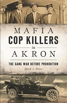 Mafia Cop Killers in Akron: The Gang War before Prohibition