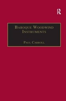 Baroque Woodwind Instruments: a Guide to Their History, Repertoire and Basic Technique                                                                ...                                            