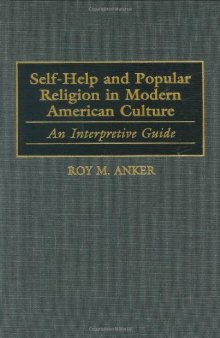 Self-Help and Popular Religion in Modern American Culture: An Interpretive Guide