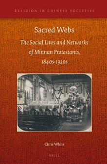 Sacred Webs: The Social Lives and Networks of Minnan Protestants, 1840s–1920s
