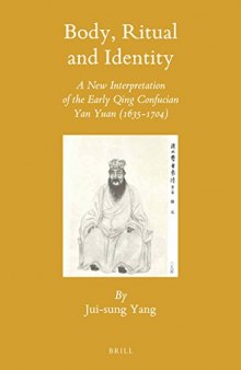 Body, Ritual and Identity: A New Interpretation of the Early Qing Confucian Yan Yuan (1635–1704)