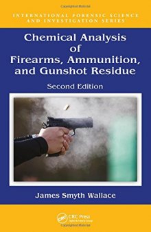 Chemical Analysis of Firearms, Ammunition, and Gunshot Residue, Second Edition