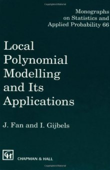 Local Polynomial Modelling and Its Applications: Monographs on Statistics and Applied Probability 66