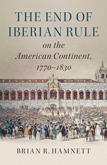 The End of Iberian Rule on the American Continent, 1770–1830