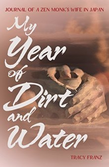 My Year of Dirt and Water: Journal of a Zen Monk’s Wife in Japan