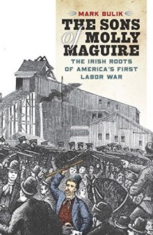The Sons of Molly Maguire: The Irish Roots of America’s First Labor War
