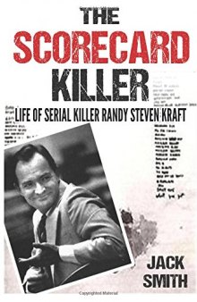The Scorecard Killer: The Life of Serial Killer Randy Steven Kraft