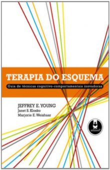 Terapia do Esquema. Guia de Técnicas Cognitivo-Comportamentais Inovadoras