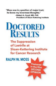 Doctored Results: The Suppression of Laetrile at Sloan-Kettering Institute for Cancer Research