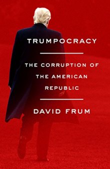 Trumpocracy: The Corruption of the American Republic