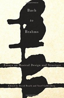 Bach to Brahms: Essays on Musical Design and Structure