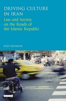 Driving Culture in Iran: Law and Society on the Roads of the Islamic Republic