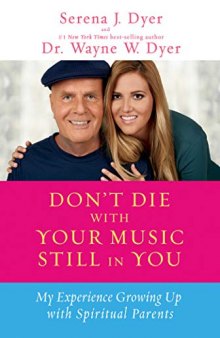 Don’t Die with Your Music Still in You: A Daughter’s Response to Her Father’s Wisdom