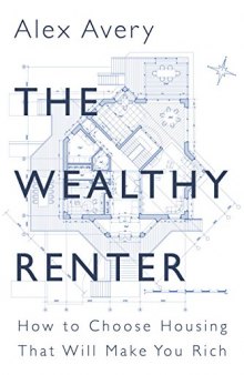 The Wealthy Renter: How to Choose Housing That Will Make You Rich